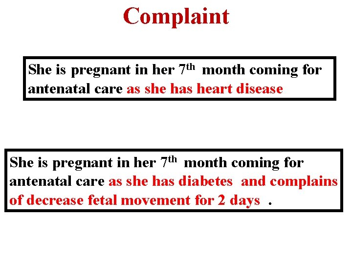 Complaint She is pregnant in her 7 th month coming for antenatal care as