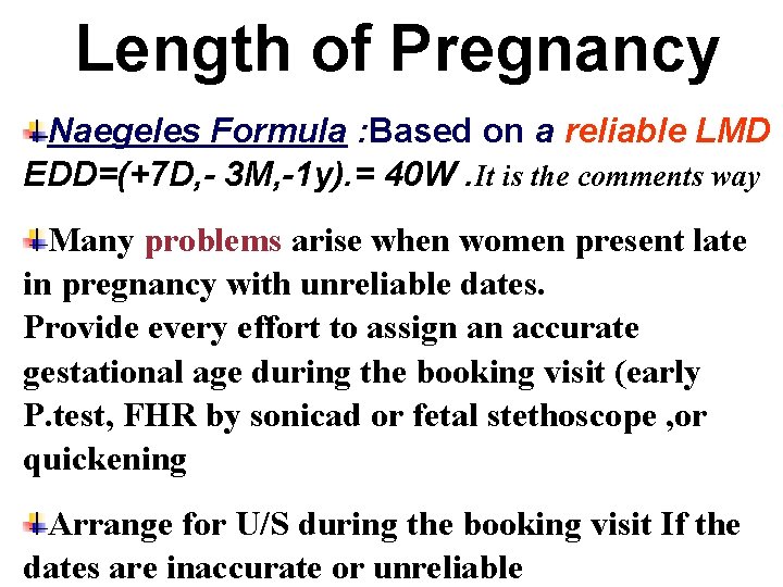 Length of Pregnancy Naegeles Formula : Based on a reliable LMD EDD=(+7 D, -