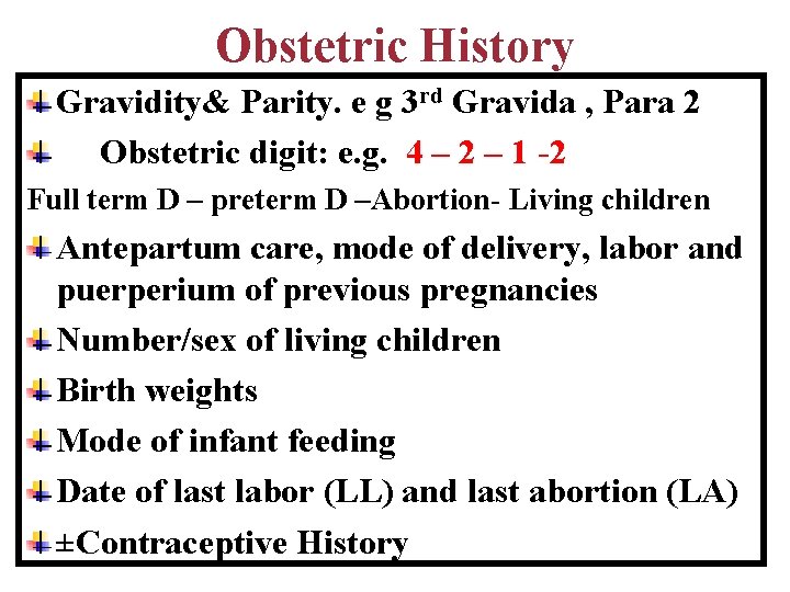 Obstetric History Gravidity& Parity. e g 3 rd Gravida , Para 2 Obstetric digit: