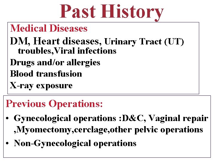 Past History Medical Diseases DM, Heart diseases, Urinary Tract (UT) troubles, Viral infections Drugs