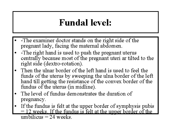 Fundal level: • -The examiner doctor stands on the right side of the pregnant