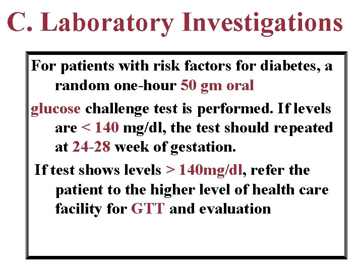 C. Laboratory Investigations For patients with risk factors for diabetes, a random one-hour 50