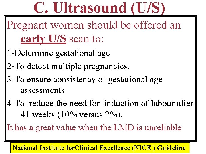 C. Ultrasound (U/S) Pregnant women should be offered an early U/S scan to: 1