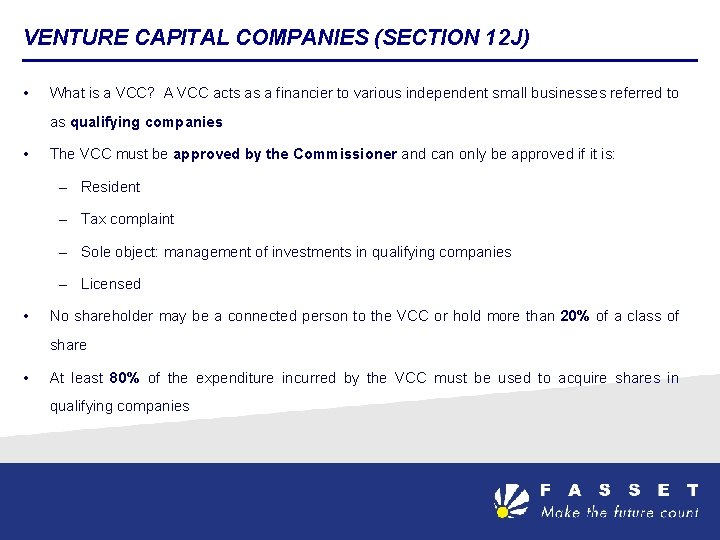 VENTURE CAPITAL COMPANIES (SECTION 12 J) • What is a VCC? A VCC acts