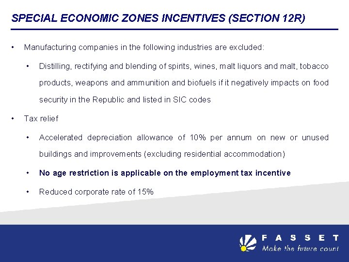 SPECIAL ECONOMIC ZONES INCENTIVES (SECTION 12 R) • Manufacturing companies in the following industries