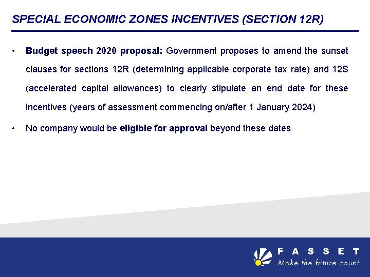 SPECIAL ECONOMIC ZONES INCENTIVES (SECTION 12 R) • Budget speech 2020 proposal: Government proposes