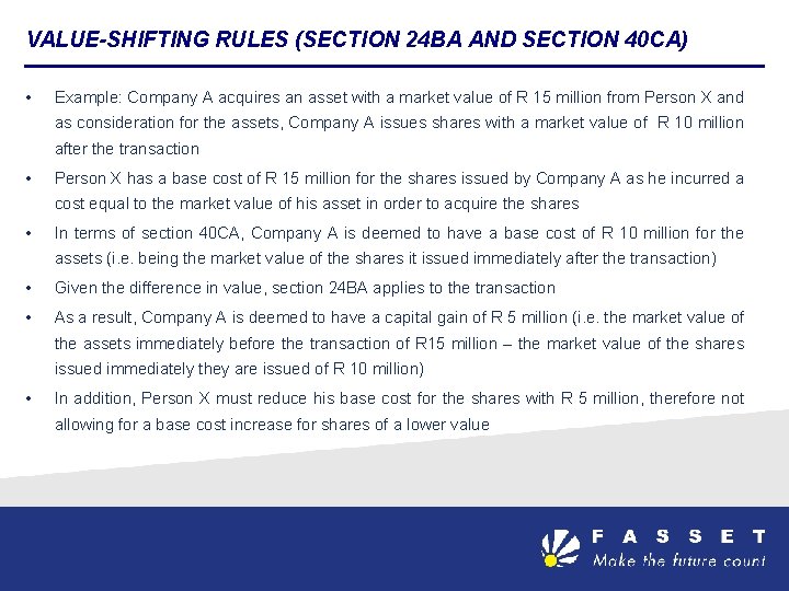 VALUE-SHIFTING RULES (SECTION 24 BA AND SECTION 40 CA) • Example: Company A acquires