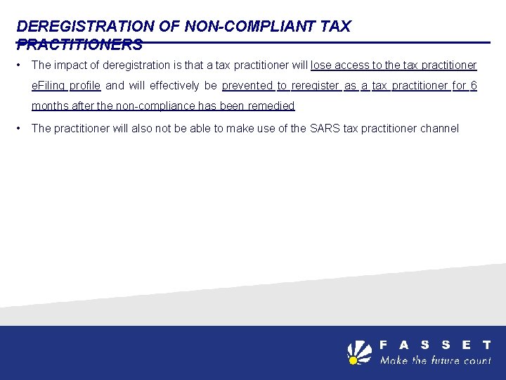 DEREGISTRATION OF NON-COMPLIANT TAX PRACTITIONERS • The impact of deregistration is that a tax