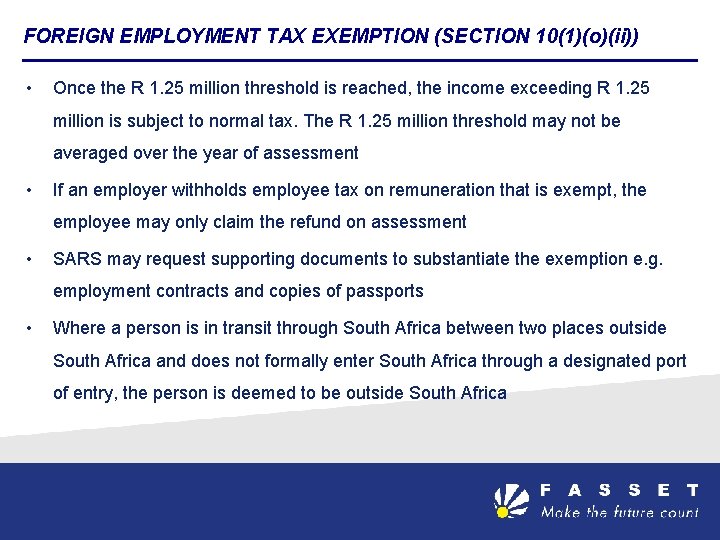 FOREIGN EMPLOYMENT TAX EXEMPTION (SECTION 10(1)(o)(ii)) • Once the R 1. 25 million threshold