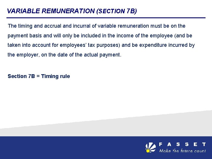 VARIABLE REMUNERATION (SECTION 7 B) The timing and accrual and incurral of variable remuneration
