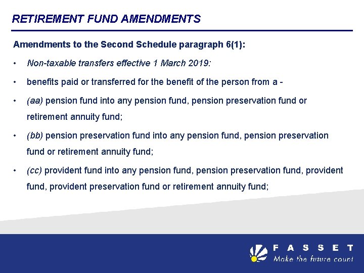 RETIREMENT FUND AMENDMENTS Amendments to the Second Schedule paragraph 6(1): • Non-taxable transfers effective