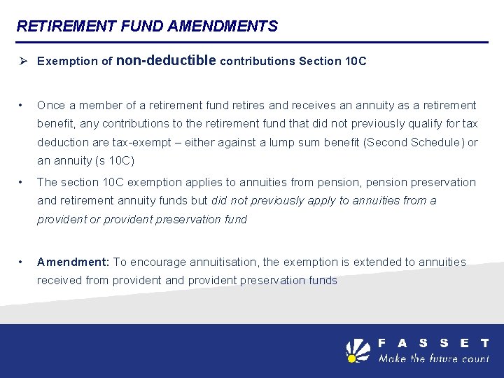 RETIREMENT FUND AMENDMENTS Exemption of non-deductible contributions Section 10 C • Once a member