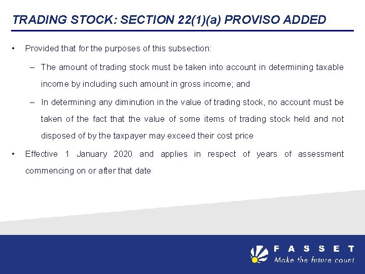 TRADING STOCK: SECTION 22(1)(a) PROVISO ADDED • Provided that for the purposes of this