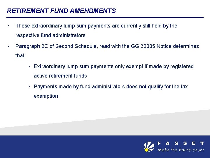 RETIREMENT FUND AMENDMENTS • These extraordinary lump sum payments are currently still held by