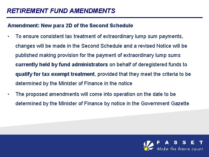 RETIREMENT FUND AMENDMENTS Amendment: New para 2 D of the Second Schedule • To