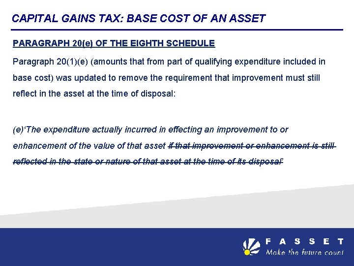 CAPITAL GAINS TAX: BASE COST OF AN ASSET PARAGRAPH 20(e) OF THE EIGHTH SCHEDULE