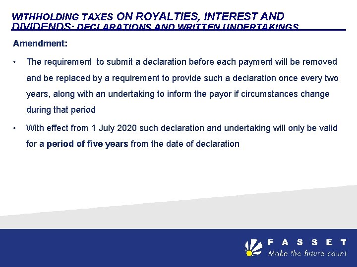 WITHHOLDING TAXES ON ROYALTIES, INTEREST AND DIVIDENDS: DECLARATIONS AND WRITTEN UNDERTAKINGS Amendment: • The