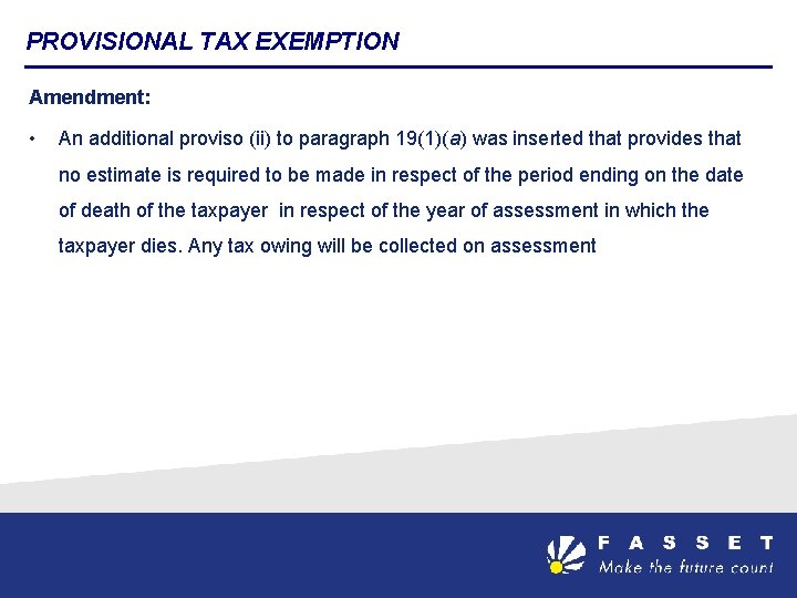 PROVISIONAL TAX EXEMPTION Amendment: • An additional proviso (ii) to paragraph 19(1)(a) was inserted