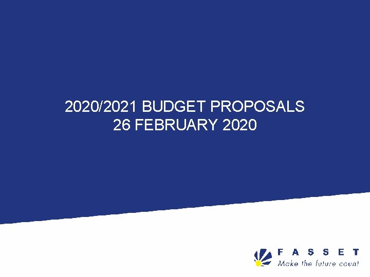 2020/2021 BUDGET PROPOSALS 26 FEBRUARY 2020 