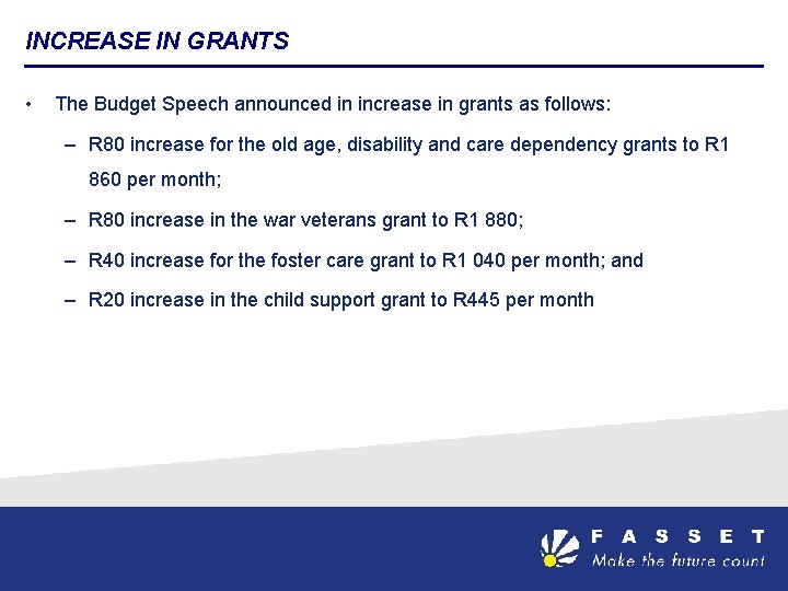 INCREASE IN GRANTS • The Budget Speech announced in increase in grants as follows: