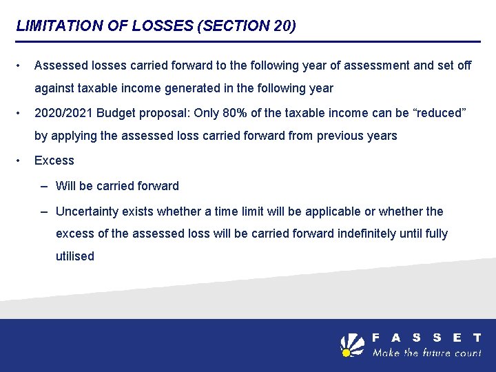 LIMITATION OF LOSSES (SECTION 20) • Assessed losses carried forward to the following year