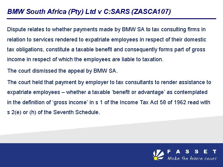 BMW South Africa (Pty) Ltd v C: SARS (ZASCA 107) Dispute relates to whether