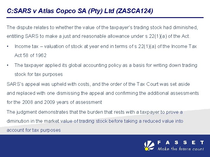 C: SARS v Atlas Copco SA (Pty) Ltd (ZASCA 124) The dispute relates to
