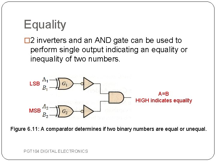 Equality � 2 inverters and an AND gate can be used to perform single