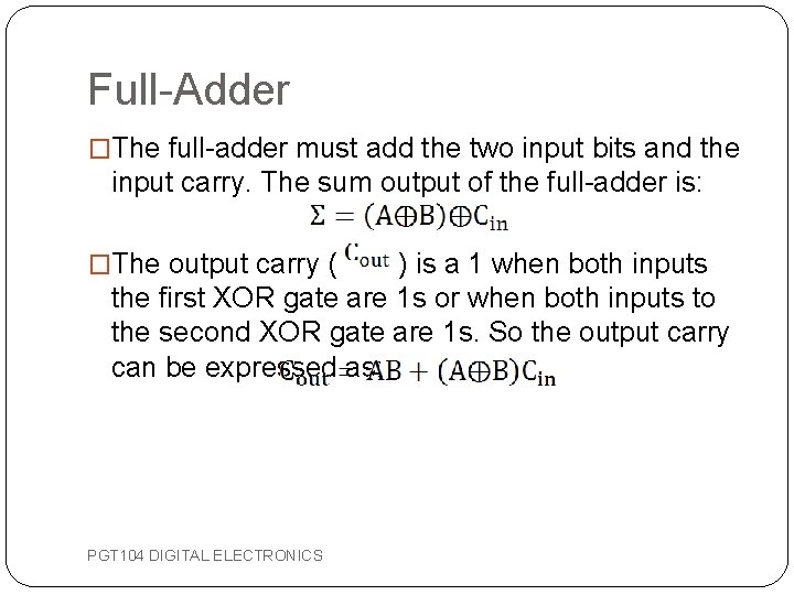Full-Adder �The full-adder must add the two input bits and the input carry. The