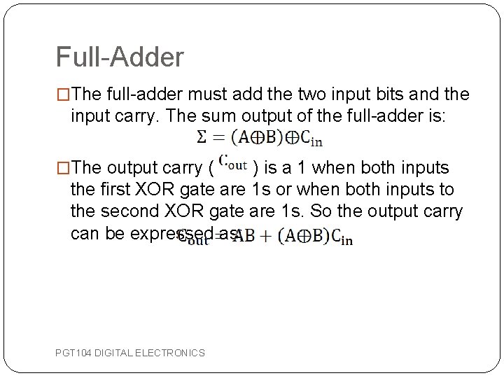 Full-Adder �The full-adder must add the two input bits and the input carry. The Full-Adder �The full-adder must add the two input bits and the input carry. The