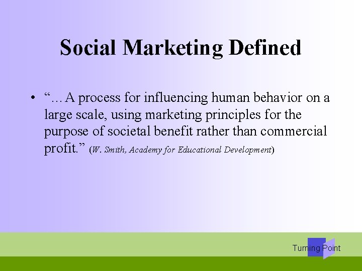 Social Marketing Defined • “…A process for influencing human behavior on a large scale,