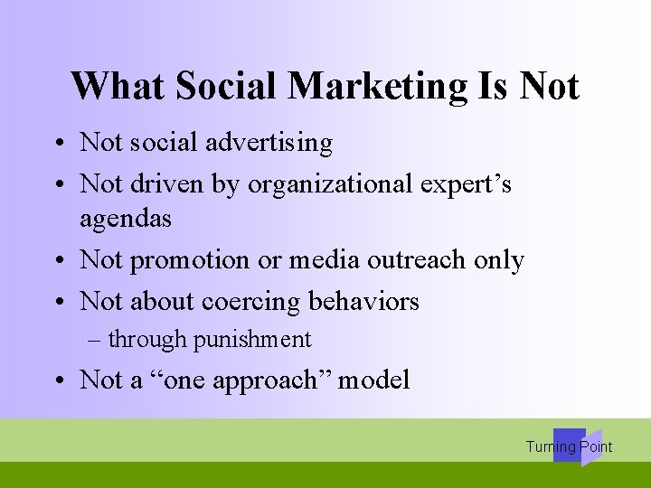 What Social Marketing Is Not • Not social advertising • Not driven by organizational