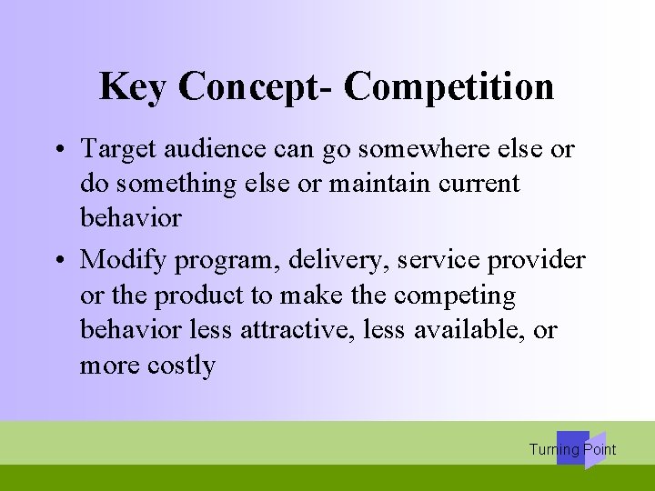 Key Concept- Competition • Target audience can go somewhere else or do something else