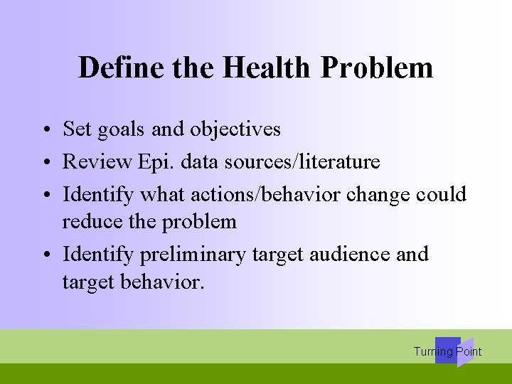 Define the Health Problem • Set goals and objectives • Review Epi. data sources/literature