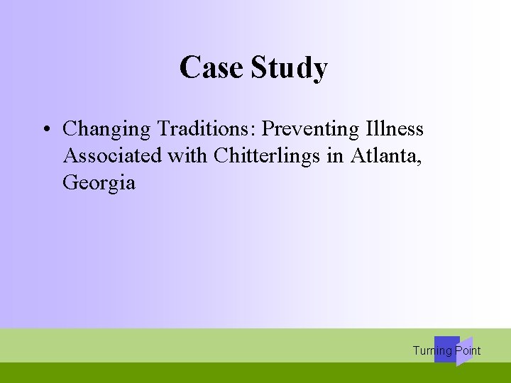 Case Study • Changing Traditions: Preventing Illness Associated with Chitterlings in Atlanta, Georgia Turning