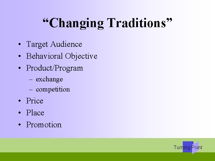 “Changing Traditions” • Target Audience • Behavioral Objective • Product/Program – exchange – competition