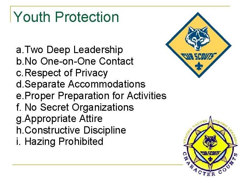 Youth Protection a. Two Deep Leadership b. No One-on-One Contact c. Respect of Privacy