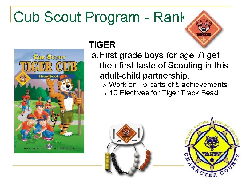 Cub Scout Program - Ranks TIGER a. First grade boys (or age 7) get