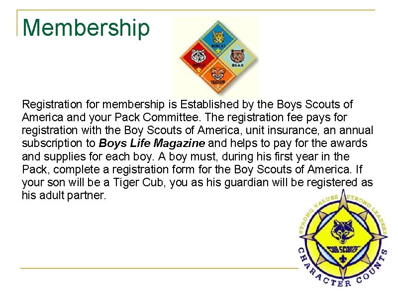 Membership Registration for membership is Established by the Boys Scouts of America and your