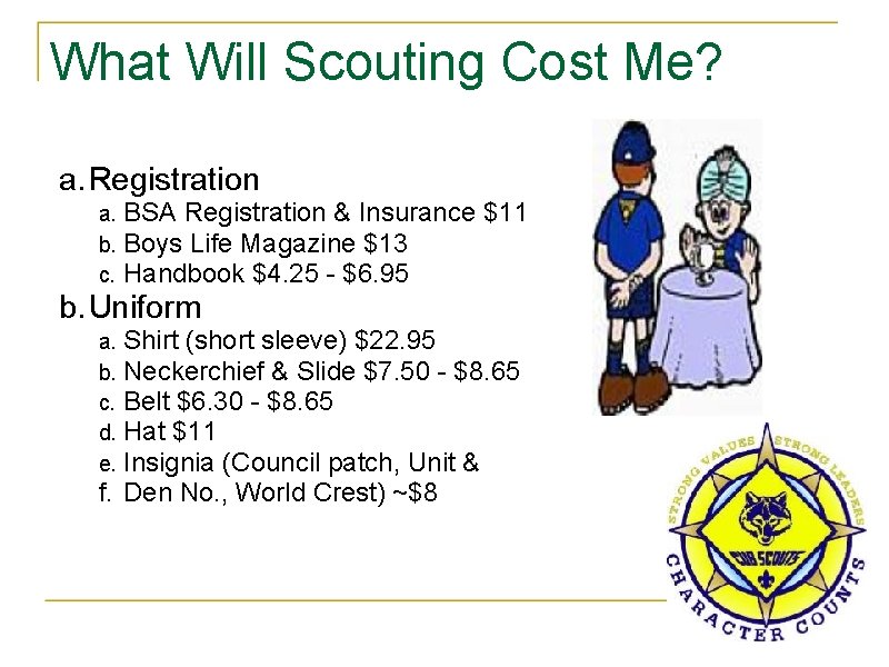 What Will Scouting Cost Me? a. Registration a. b. c. BSA Registration & Insurance