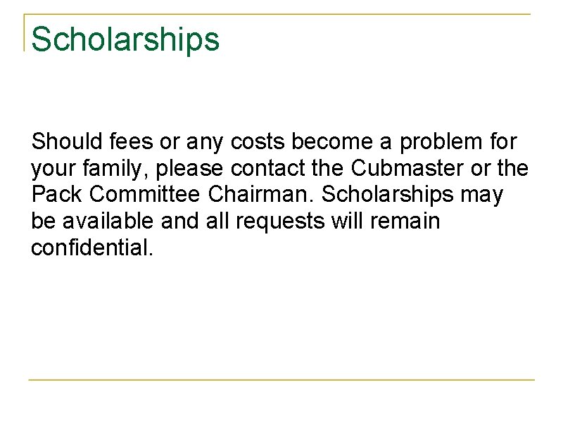 Scholarships Should fees or any costs become a problem for your family, please contact