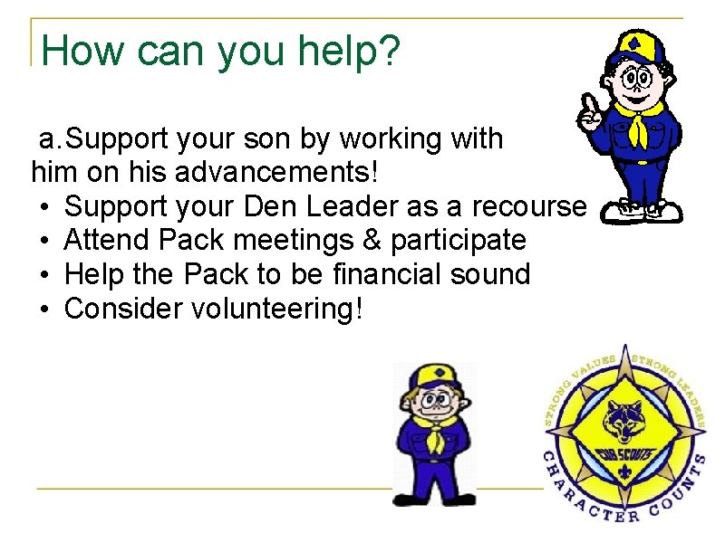 How can you help? a. Support your son by working with him on his