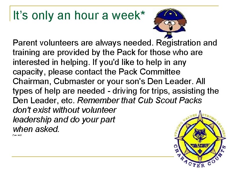 It’s only an hour a week* Parent volunteers are always needed. Registration and training