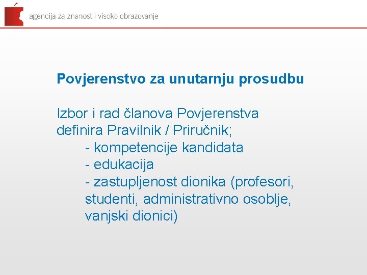 Povjerenstvo za unutarnju prosudbu Izbor i rad članova Povjerenstva definira Pravilnik / Priručnik; -