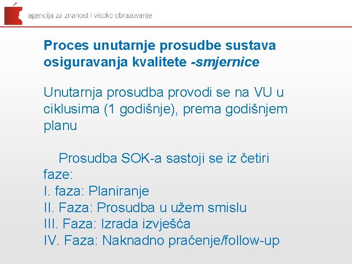 Proces unutarnje prosudbe sustava osiguravanja kvalitete -smjernice Unutarnja prosudba provodi se na VU u