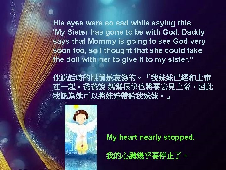 His eyes were so sad while saying this. 'My Sister has gone to be