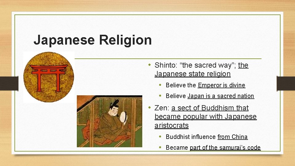 Japanese Religion • Shinto: “the sacred way”; the Japanese state religion • Believe the