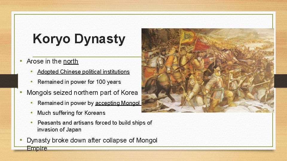 Koryo Dynasty • Arose in the north • Adopted Chinese political institutions • Remained