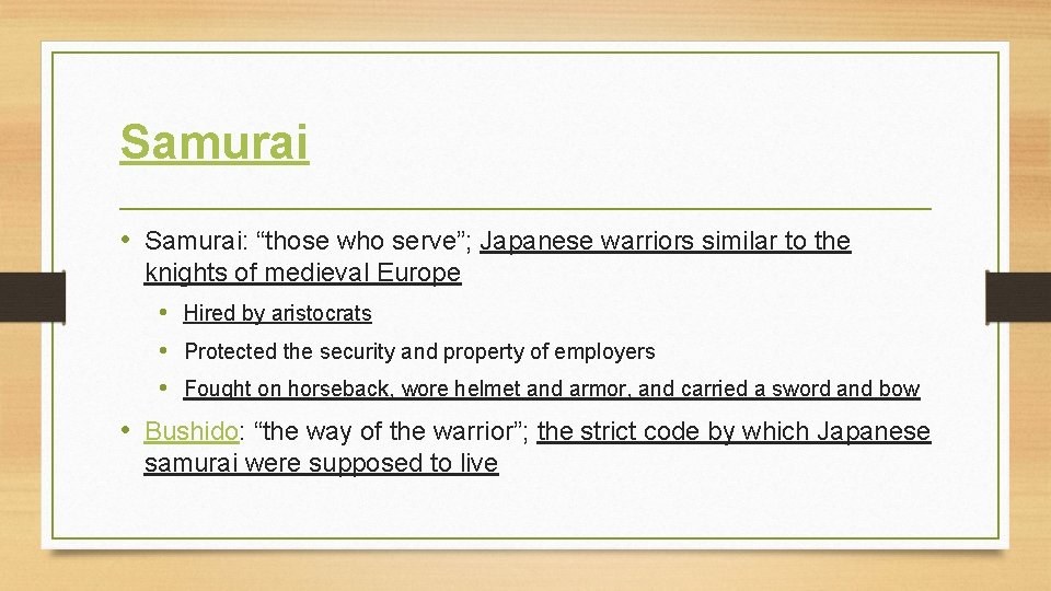 Samurai • Samurai: “those who serve”; Japanese warriors similar to the knights of medieval