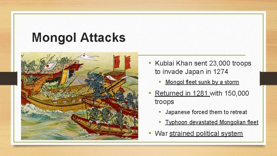 Mongol Attacks • Kublai Khan sent 23, 000 troops to invade Japan in 1274